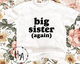 Big Sister Again Shirt, Big Sister Announcement T-Shirt, Big Sis Again, New Sister Gift