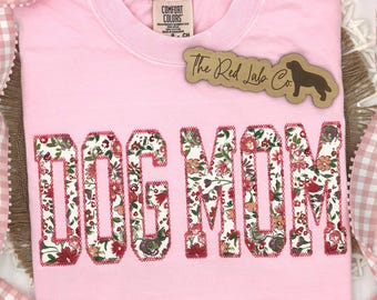 Dog Mom Embroidered Appliqué , Gifts for Dog Mom, Cute Dog Mama Gift for Mothers Day, Dog Mom Applique T-Shirt, Comfort Colors, Floral Shirt