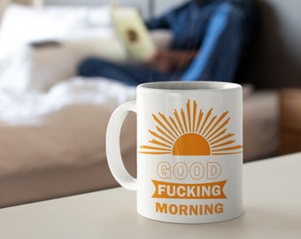 Good F*@king Morning Coffee Mug