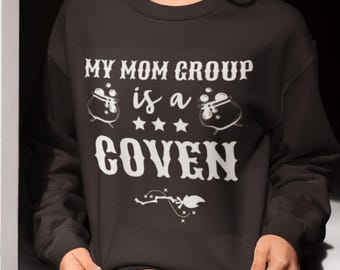 My Mom Group is a Coven&quot; Crewneck Sweatshirt – Cozy & Witchy Vibes