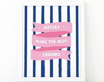 Sisters make the best friends, Instant download, Sisters Print, nursery room decor, Girls room decor, printable art, Sisters room decor