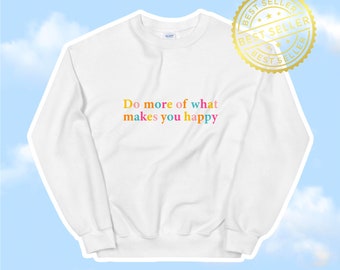 Do more of what makes you happy Unisex Sweatshirt, Indie Clothing, 2000s Clothing, Indie Sweatshirt, Be Happy Sweater, Indie Aesthetic