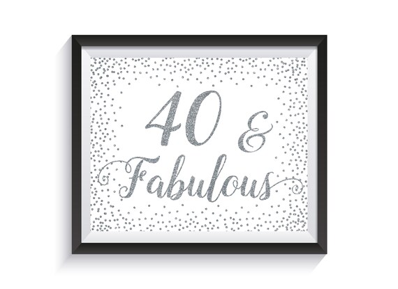 Forty And Fabulous Funny 40th Birthday Sign Silver Confetti Etsy