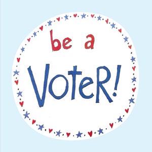 Be a Voter Postcards, Original design on Full Front, 100 Postcards