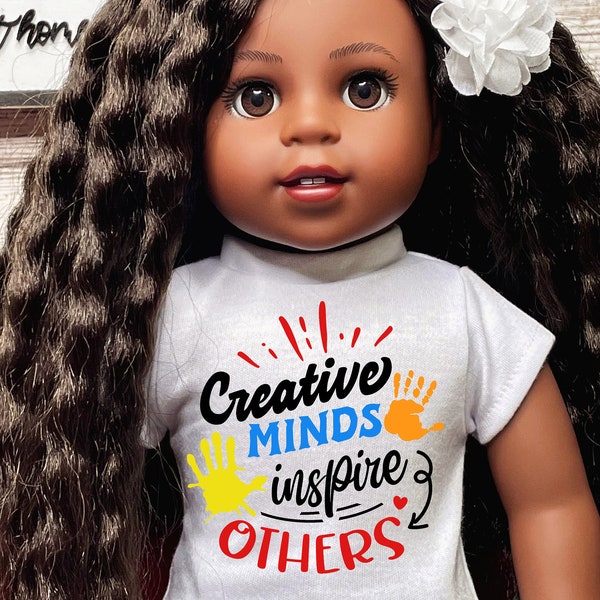 Creative minds inspire others Graphic Tee 18 inch dolls American girl my life doll
