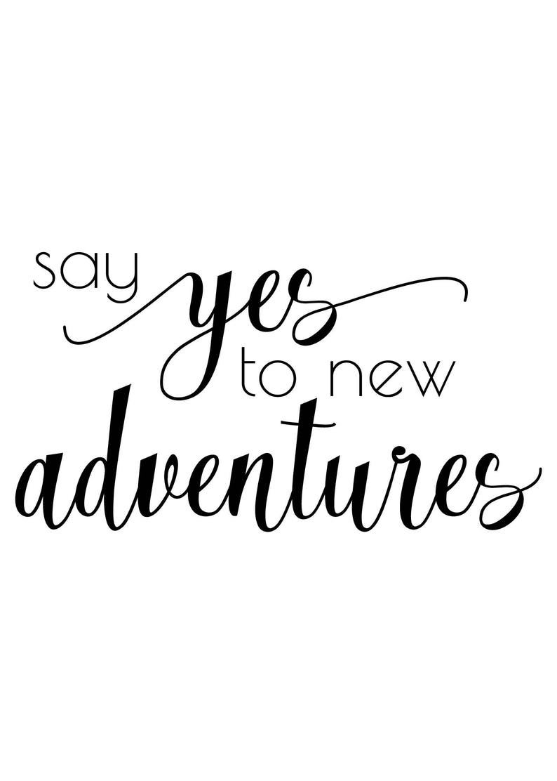 Say Yes to New Adventures Printable Quote Typography Home Etsy Say Yes to New Adventures Printable Quote Typography Home Etsy