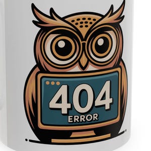 404 Error Owl Mug - Funny IT Gift, Programmer Coffee Mug, Tech Support Humor, Computer Science Gift, Coder Mug