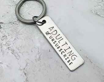 Adulting keychain | funny keychain | hand stamped | sarcastic keychain | mental health funny keychain | punny gifts adulting unsubscribe