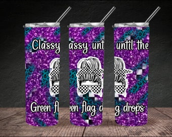 Classy until the green flag drops PNG for sublimation