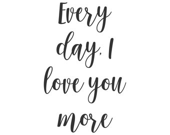 Everyday I Love you More • Decal only • Mirror Decor • Wedding