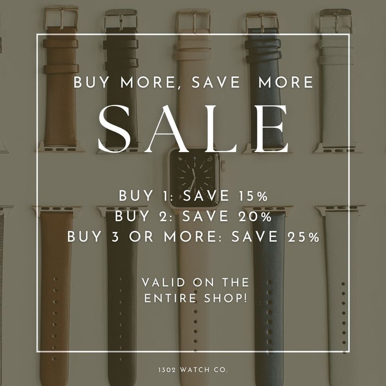 Puede incluir: Un anuncio de venta para correas de reloj con el texto "BUY MORE, SAVE MORE SALE" y detalles sobre el descuento: "BUY 1: SAVE 15%, BUY 2: SAVE 20%, BUY 3 OR MORE: SAVE 25%". El anuncio tambi&eacute;n indica "VALID ON THE ENTIRE SHOP!" y es de "1302 WATCH CO."
