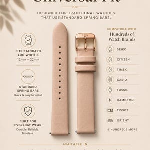 May include: A light pink leather watch strap with a rose gold buckle, featuring text Universal Fit, Designed for traditional watches that use standard spring bars, Fits standard lug widths 12mm-22mm, and compatible with brands like Seiko and Citizen.