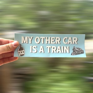 My Other Car Is A Train Bumper Sticker