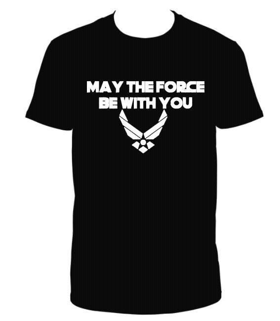 may the force be with you air force shirt