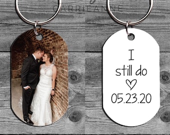 I Still Do Anniversary Keychain, Anniversary Gift for Him, Personalized Photo Keychain, Relationship Gifts, 1 Year Anniversary Gift for Her