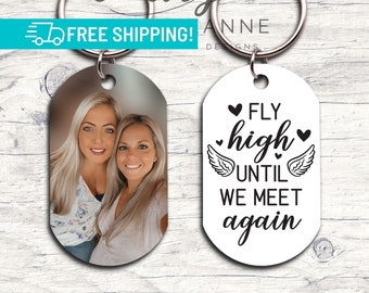 Fly High Until We Meet Again Photo Memorial, Friend Loss Memorial Keychain, Sympathy Gift Loss of Mother, In Loving Memory Loss of Father