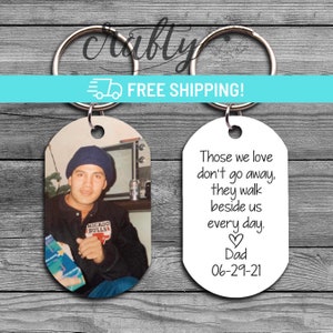 Memorial Gift for Loss of Father, Memorial Keychain, Those We Love Don't Go Away, In Memory of Dad, Dad Memorial Gift, Custom Photo Keychain