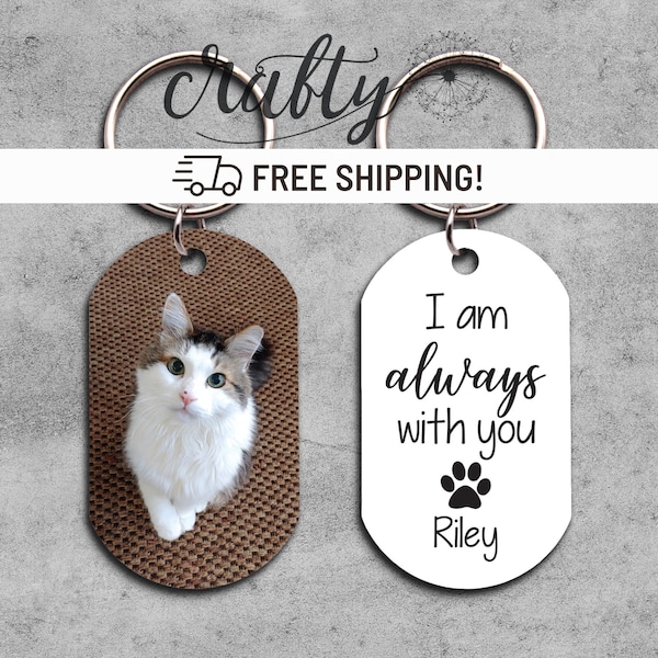 I am Always With You Pet Keychain, Pet Loss Gift, Pet Sympathy Gift, Custom Cat Picture Keychain, Cat Memorial Gift, Cat Remembrance Gift