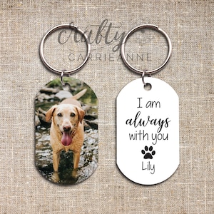 I am Always With You Pet Keychain, Pet Loss Gift, Pet Sympathy Gift, Custom Dog Picture Keychain, Pet Memorial Gift, Dog Remembrance Gift