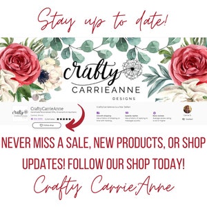 May include: A watercolor illustration of pink and white flowers with the text "Stay up to date!" above and "crafty CARRIEANNE DESIGNS" below. The text "NEVER MISS A SALE, NEW PRODUCTS, OR SHOP UPDATES! FOLLOW OUR SHOP TODAY!" is in the center of the image. The text "Crafty Carrie Anne" is at the bottom of the image.