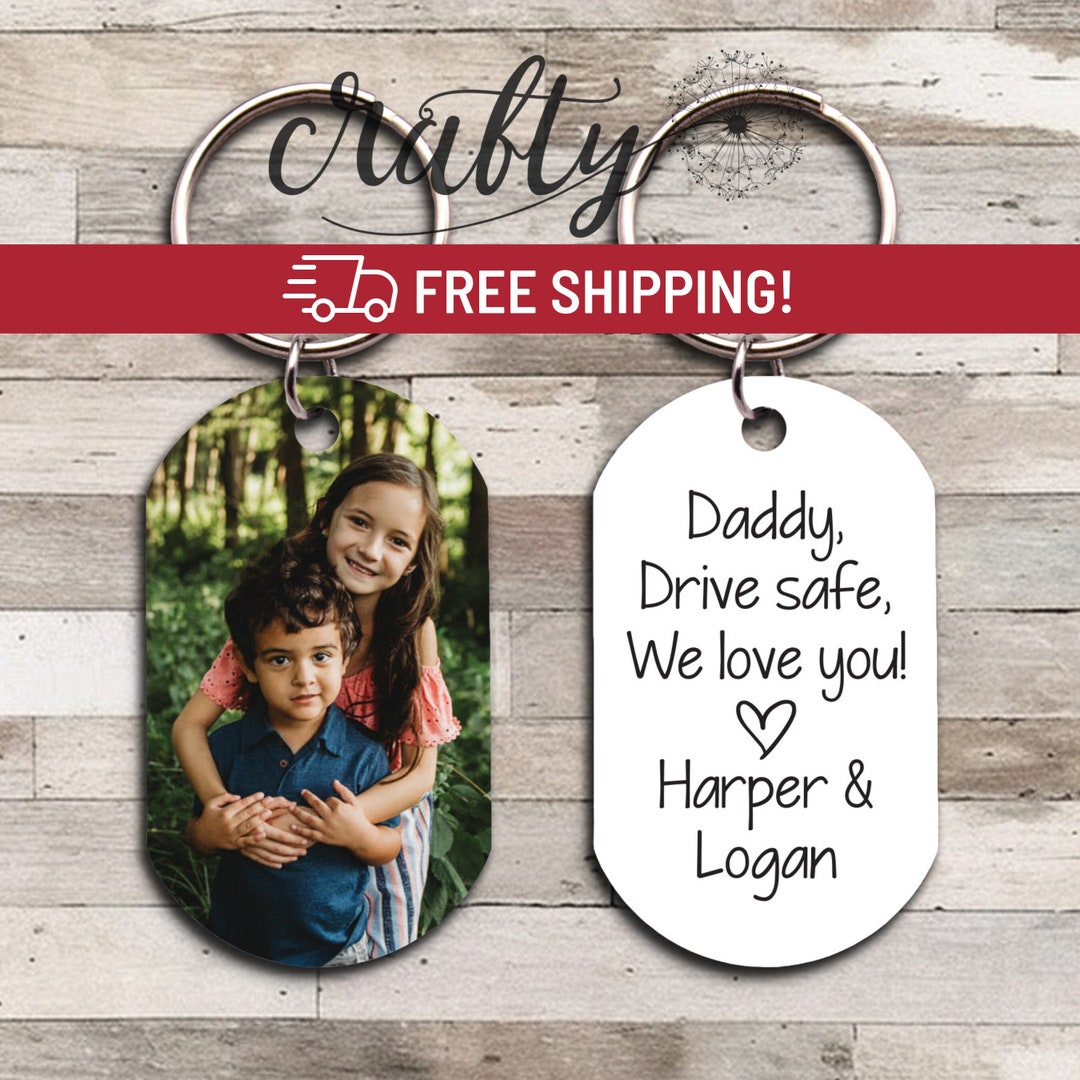 Drive Safe Daddy Custom Photo Keychain Dad Gift From Kids Etsy