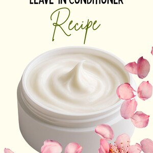 May include: A white jar filled with a creamy leave-in conditioner. The text "SIMPLE LEAVE-IN CONDITIONER Recipe" is at the top. Pink flower petals and a flower are scattered around the jar, creating a soft, natural aesthetic.