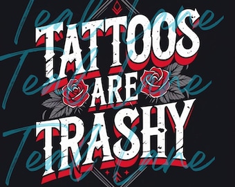 Tattoos are Trashy PNG