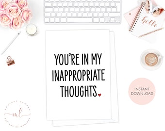 Printable Valentine's Day Card, You're In My Inappropriate Thoughts, Funny Valentine Card, Anniversary Card, For Him, For Her,Sarcastic Card