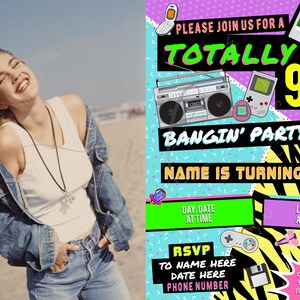 May include: A 90's themed party invitation with a colorful design featuring a boombox, a Game Boy, roller skates, and a cassette tape. The text reads "Please join us for a Totally 90's Bangin' Party. Name is turning Age!"