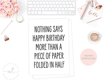 Printable Happy Birthday Card, Nothing Says Happy Birthday More Than A Piece Of Paper Folded In Half, Funny Birthday Card, Sarcastic Card