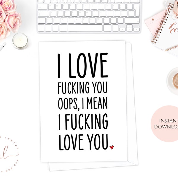 Printable I Love Fucking You Oops I Mean I Fucking Love You Valentine's Day Card, Funny Valentine Card, Rude Card, Love Card, Card For Him