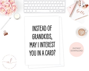 Printable Mother's Day Card, Instead Of Grandkids May I Interest You In A Card, Funny Mother's Day Card, Card For Mum, Gift For Mum