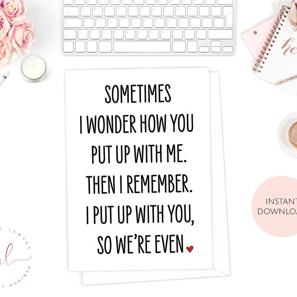 Printable Valentines Day Card, Sometimes I Wonder How You Put Up With Me, Funny Card, Anniversary Card, Love Card, Valentines Gift