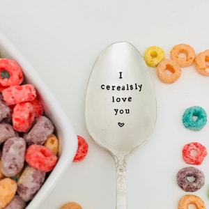 I cerealsly love you, stamped custom vintage spoon, Mother’s Day, birthday, Fathers Day gift