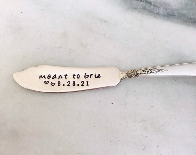Stamped Cheese Spreader, Best Seller, Engagement Gift, Meant to Brie