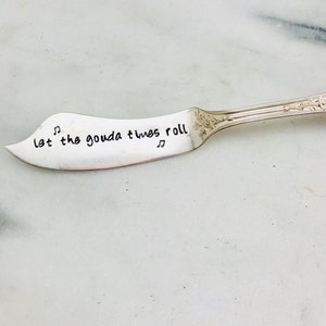 Stamped custom cheese knife, let the gouda times roll, let the good times roll