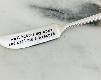 Well butter my buns and call me a biscuit, hand stamped spreader, funny cheese knife