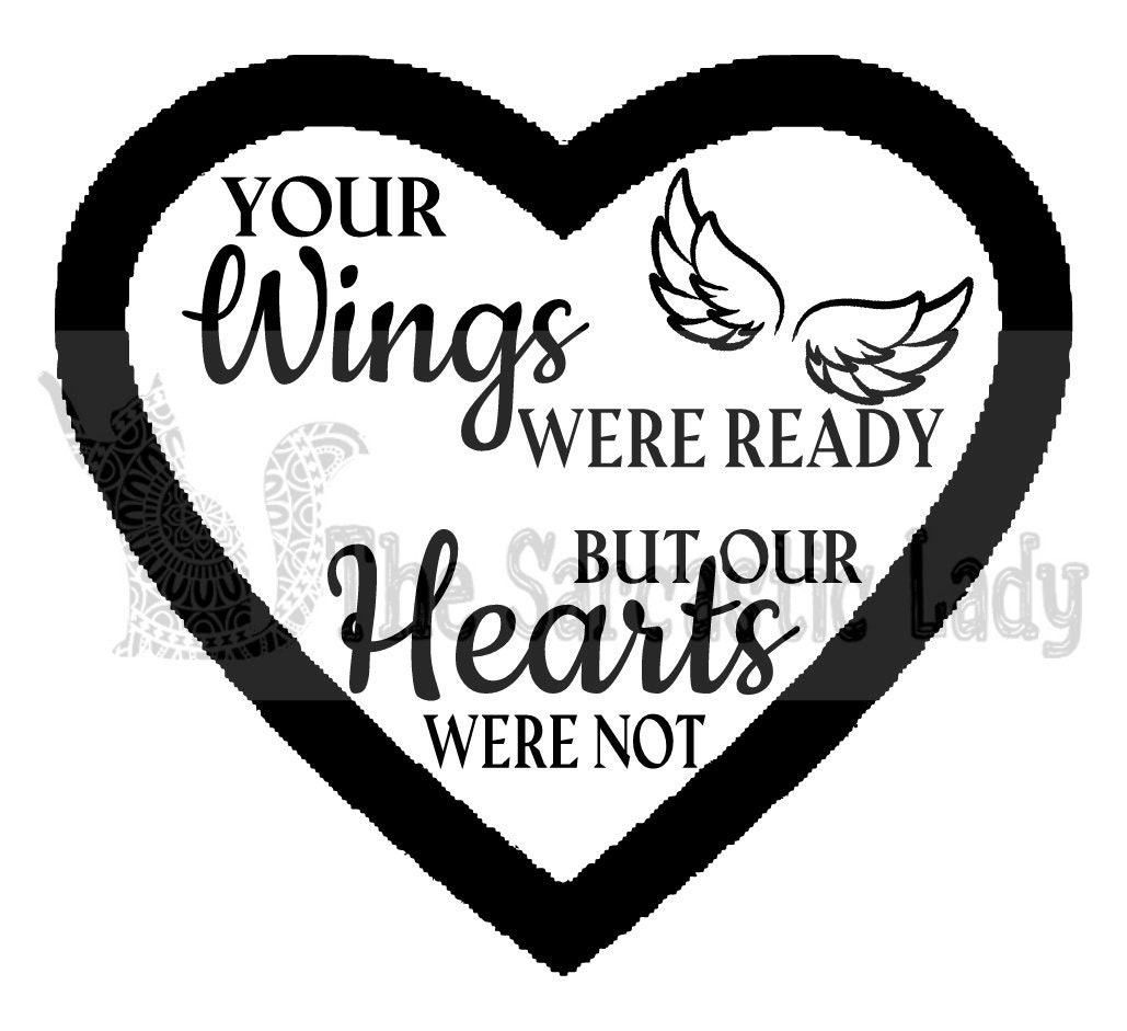 Your Wings Were Ready but Our Hearts Were Not SVG | Etsy