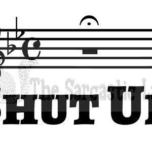 以下が含まれることがあります： 五線譜に音符とト音記号が書かれた白黒の画像。五線譜の下に太字の黒い文字で「SHUT UP！」と書かれている。