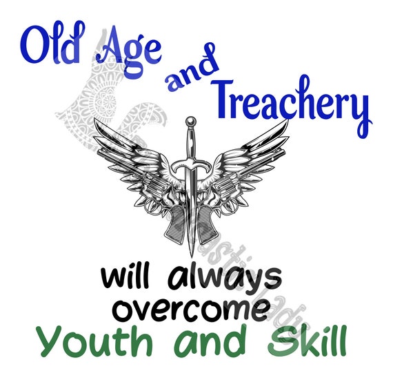 Old Age and Treachery Will Always Youth and Skill SVG Etsy