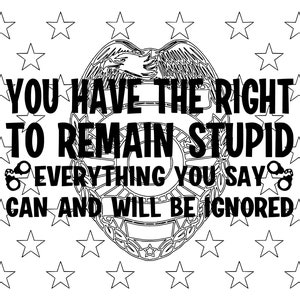 You Have the Right to Remain Stupid SVG