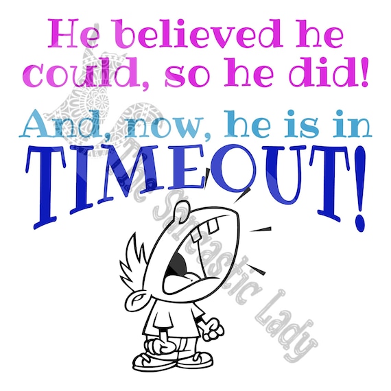 He Believed He Could and so He Did and Now He is in Timeout Etsy