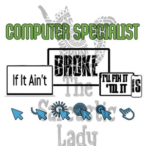 Puede incluir: Un diseño gráfico verde y negro con el texto "Computer Specialist" y "If It Ain't Broke Don't Fix It" con una pantalla de computadora rota y iconos de cursor de ratón.