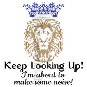 Keep Looking Up!  I&#39;m About To Make Some Noise! SVG