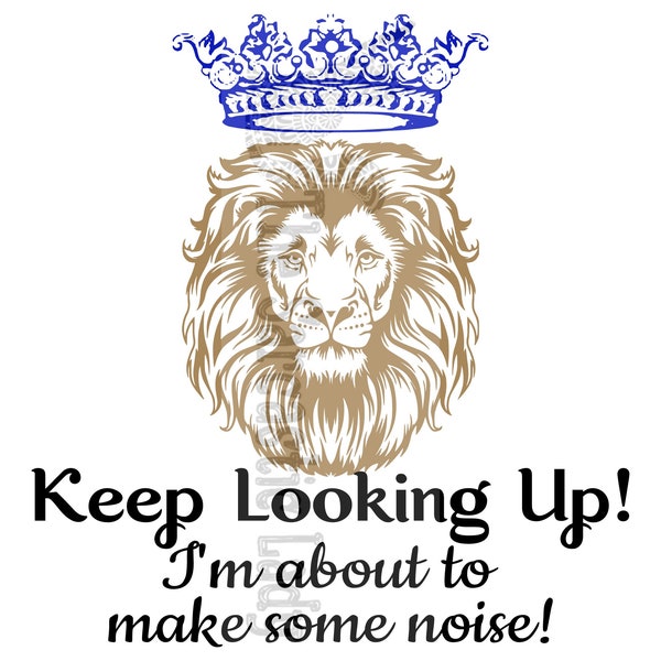 Keep Looking Up!  I'm About To Make Some Noise! SVG