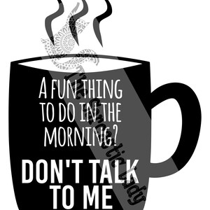 A Fun Thing To Do In The Morning? Don&#39;t Talk To Me SVG