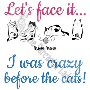 Let's Face It, I Was Crazy Before The Cats SVG