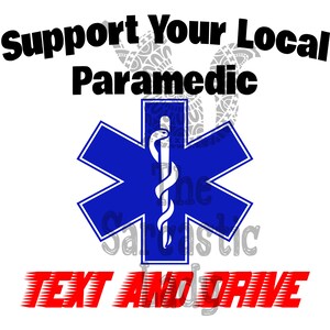 Support Your Local Paramedic.  Text and Drive SVG