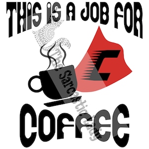 This Is A Job for Coffee SVG