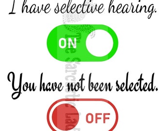 I Have Selective Hearing SVG